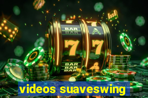 videos suaveswing